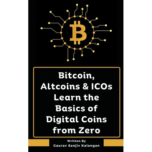 Bitcoin, Altcoins & ICOs Learn the Basics of Digital Coins from Zero