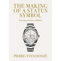 The Making of a Status Symbol: A Business History of Rolex