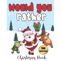 Would You Rather - 100 Christmas Questions: Game for Family and Kids Fun Activity Book for Everyone