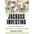 Jackass Investing