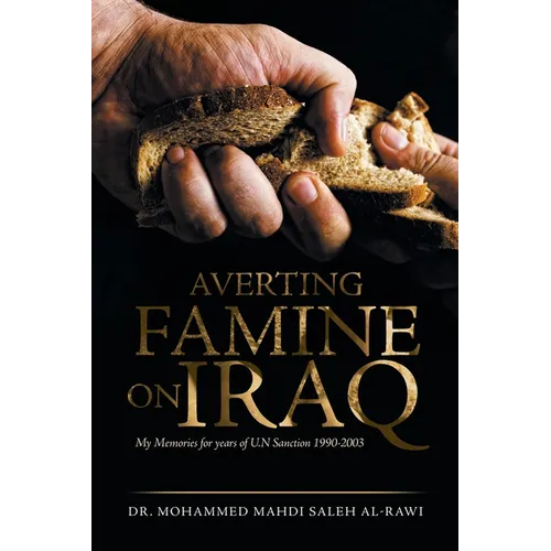 Averting Famine on Iraq: My Memories for Years of U.N Sanction 1990-2003