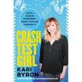 Crash Test Girl: Life's a Science Experiment. Crash Your Way Through It.