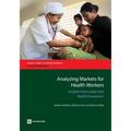 Analyzing Markets for Health Workers: Insights from Labor and Health Economics