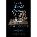 How the World Became a Book in Shakespeare's England