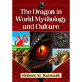 The Dragon in World Mythology and Culture