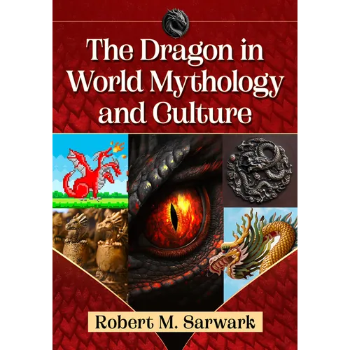 The Dragon in World Mythology and Culture