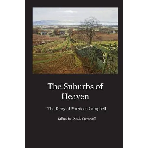 The Suburbs of Heaven: The Diary of Murdoch Campbell