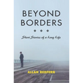 Beyond Borders: Short Stories of a Long Life
