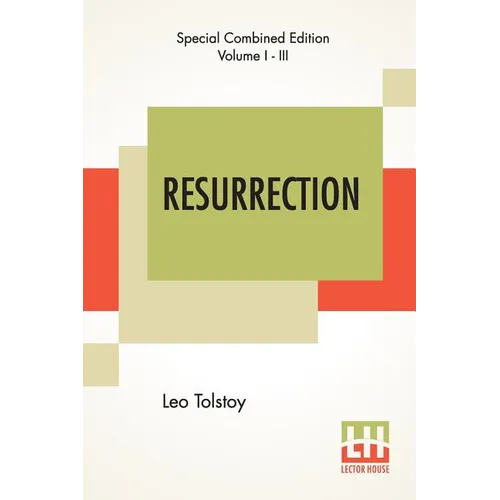 Resurrection (Complete): Translated By Mrs. Louise Maude