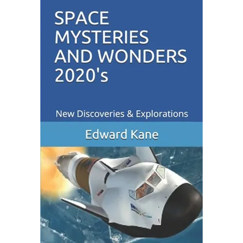 SPACE MYSTERIES AND WONDERS 2020's: New Discoveries & Explorations