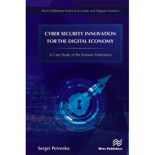 Cyber Security Innovation for the Digital Economy: A Case Study of the Russian Federation