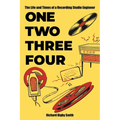 One, Two, Three, Four: The Life and Times of a Recording Studio Engineer