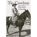 Tio Cowboy: Juan Salinas, Rodeo Roper and Horseman