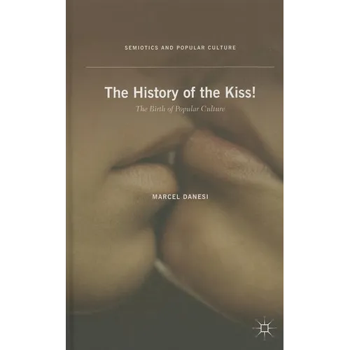 The History of the Kiss!: The Birth of Popular Culture