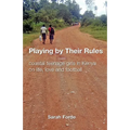 Playing by Their Rules: coastal teenage girls in Kenya on life, love and football