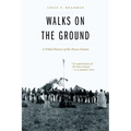 Walks on the Ground: A Tribal History of the Ponca Nation