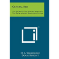 General Red: The Story Of The Hound Who Led The Pack Against Bear And Cougar