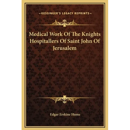 Medical Work Of The Knights Hospitallers Of Saint John Of Jerusalem