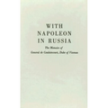 With Napoleon in Russia: The Memoirs of General de Caulaincourt, Duke of Vicenza