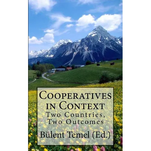 Cooperatives in Context: Two Countries, Two Outcomes