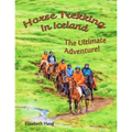 Horse Trekking In Iceland: The Ultimate Adventure
