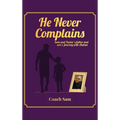 He Never Complains: A Father and Son's Journey with Autism