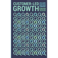 Customer-Led Growth: A CEO's guide to building a B2B SaaS company