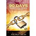 90 Days: Unlocking Your Financial Freedom to Change Your Life Forever