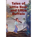 Tales of Little Bear and Little Buffalo