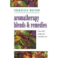 Aromatherapy, Blends and Remedies