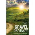 The Gravel Driveway: Breaking the Cycle of Abuse