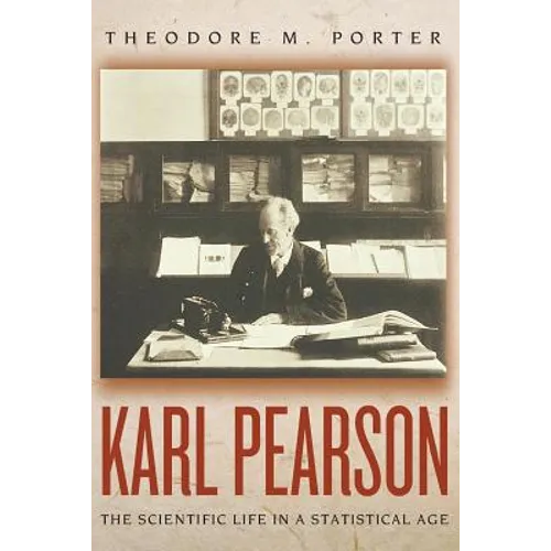Karl Pearson: The Scientific Life in a Statistical Age