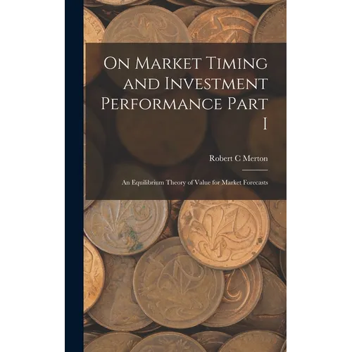 On Market Timing and Investment Performance Part I: An Equilibrium Theory of Value for Market Forecasts