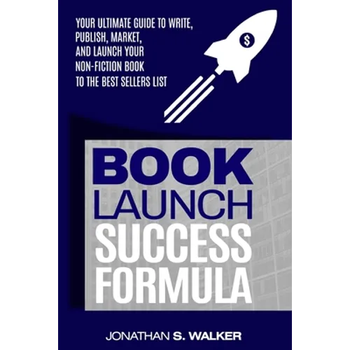 Book Launch Success Formula: Sell Like Crazy (Sales and Marketing)