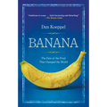 Banana: The Fate of the Fruit That Changed the World