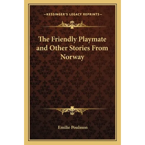 The Friendly Playmate and Other Stories From Norway