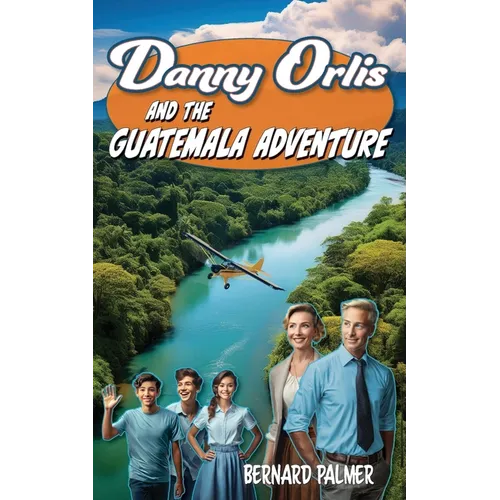 Danny Orlis and the Guatemala Adventure