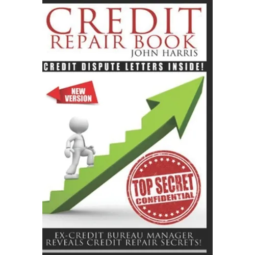 Credit Repair Book: Ex Credit Bureau Manager Reveals Credit Repair Secrets