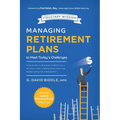 Managing Retirement Plans to Meet Today's Challenges: Your Guide to Building a Great 401 (K) or 403 (B) That Lowers Legal Risk and Raises Employee Eng