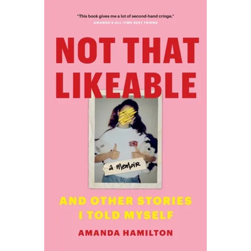 Not That Likeable: And Other Stories I Told Myself
