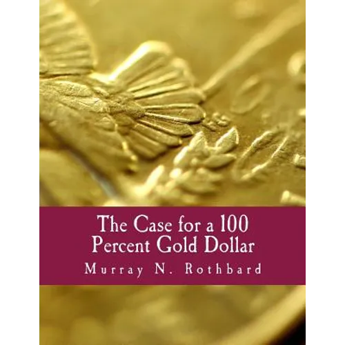 The Case for a 100 Percent Gold Dollar (Large Print Edition)