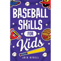 Baseball Skills for Kids: Essential Skills, Drills, and Tips to Play Like a Pro!