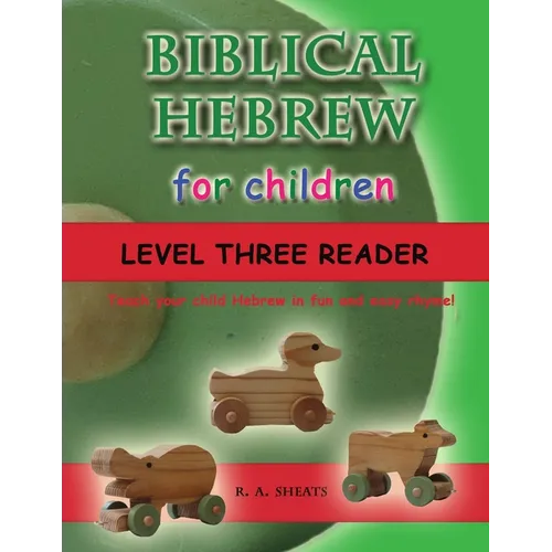 Biblical Hebrew for Children Level Three Reader: Teach your child Hebrew in fun and easy rhyme!