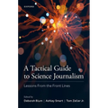 A Tactical Guide to Science Journalism: Lessons from the Front Lines