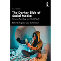 The Darker Side of Social Media: Consumer Psychology and Mental Health