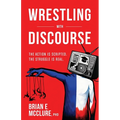 Wrestling with Discourse: The Action Is Scripted. The Struggle Is Real.