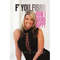 F' You Fibro: How I Found Happy