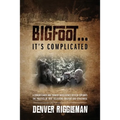 Bigfoot .... It's Complicated