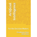 Artificial Intelligence: For the Decision Makers