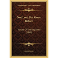 Not Lost, But Gone Before: Voices Of The Departed (1869)